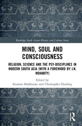 Бумажная книга «Mind, Soul and Consciousness: Religion, Science and the Psy-Disciplines in Modern South Asia (With a Foreword by J.N. Mohanty)» - фото №1
