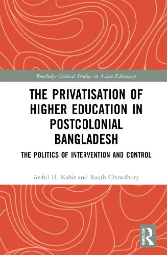 Бумажная книга «The Privatisation of Higher Education in Postcolonial Bangladesh: The Politics of Intervention and Control», авторов Арифул Х. Кабир, Ракиб Чоудхури - фото №1