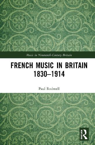 Паперова книга «French Music in Britain 1830–1914», автор Пол Родмелл - фото №1