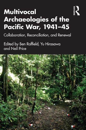 Бумажная книга «Multivocal Archaeologies of the Pacific War, 1941–45: Collaboration, Reconciliation, and Renewal» - фото №1