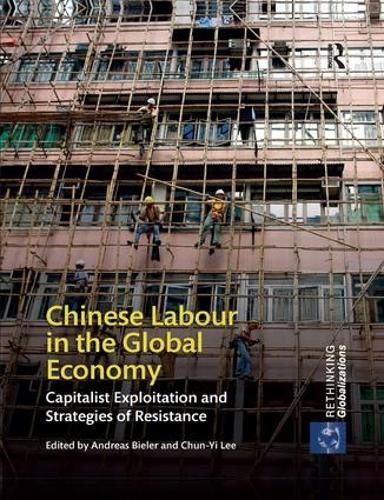 Бумажная книга «Chinese Labour in the Global Economy: Capitalist Exploitation and Strategies of Resistance» - фото №1