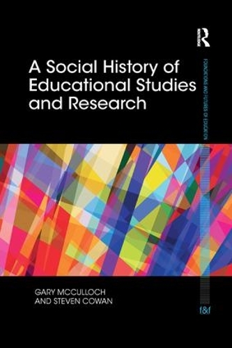 Бумажная книга «A Social History of Educational Studies and Research», авторов Гэри Маккалох, Стивен Коуэн - фото №1
