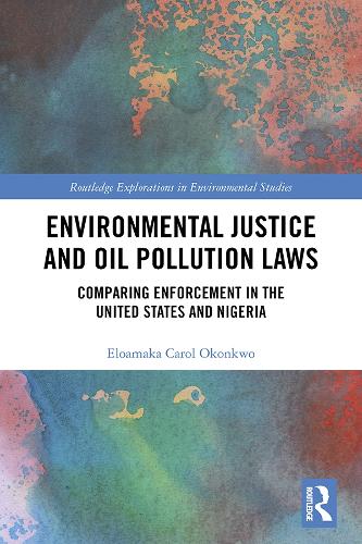 Бумажная книга «Environmental Justice and Oil Pollution Laws: Comparing Enforcement in the United States and Nigeria», автор Элоамака Кэрол Оконкво - фото №1