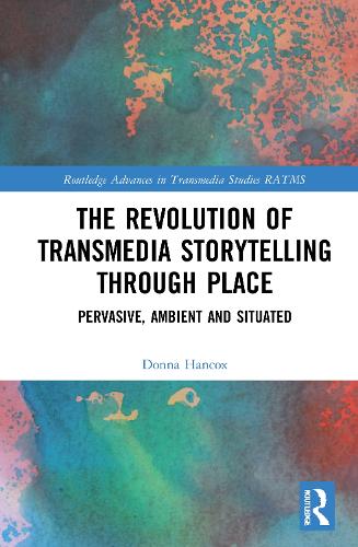 Бумажная книга «The Revolution in Transmedia Storytelling through Place: Pervasive, Ambient and Situated», автор Донна Хэнкокс - фото №1