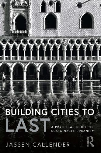 Бумажная книга «Building Cities to LAST: A Practical Guide to Sustainable Urbanism», автор Джассен Каллендер - фото №1