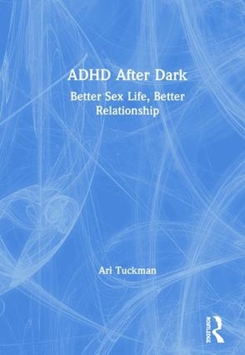 Бумажная книга «ADHD After Dark: Better Sex Life, Better Relationship», автор Ари Такман - фото №1