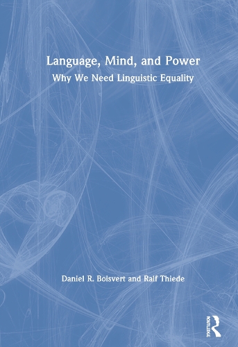 Бумажная книга «Language, Mind, and Power: Why We Need Linguistic Equality», авторов Дэниел Р. Буаверт, Ральф Тиде - фото №1
