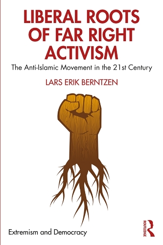 Бумажная книга «Liberal Roots of Far Right Activism: The Anti-Islamic Movement in the 21st Century», автор Ларс Эрик Бернтцен - фото №1