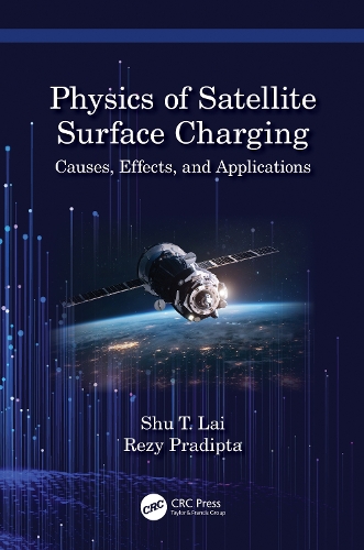 Паперова книга «Physics of Satellite Surface Charging: Causes, Effects, and Applications», авторів Резі Прадіпта, Шу Т. Лай - фото №1