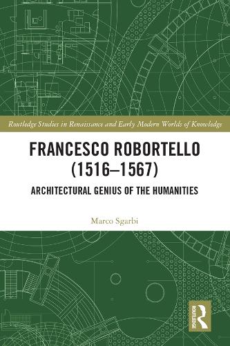Бумажная книга «Francesco Robortello (1516-1567): Architectural Genius of the Humanities», автор Марко Сгарби - фото №1