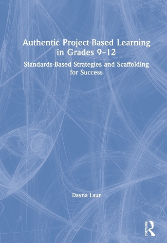 Бумажная книга «Authentic Project-Based Learning in Grades 9–12: Standards-Based Strategies and Scaffolding for Success», автор Дэйна Лор - фото №1
