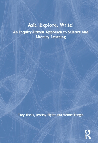 Паперова книга «Ask, Explore, Write!: An Inquiry-Driven Approach to Science and Literacy Learning», авторів Джеремі Хайлер, Трой Хікс, Вілін Пенгл - фото №1