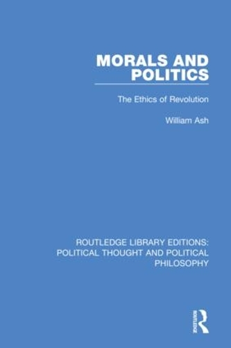 Паперова книга «Morals and Politics: The Ethics of Revolution», автор Вільям Еш - фото №1
