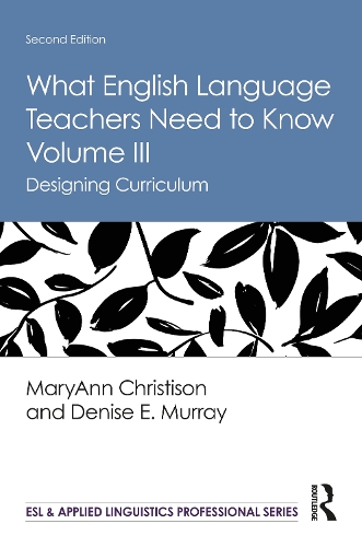 [object Object] «What English Language Teachers Need to Know Volume III: Designing Curriculum», авторів Деніз Е. Мюррей, МеріЕнн Крістісон - фото №1