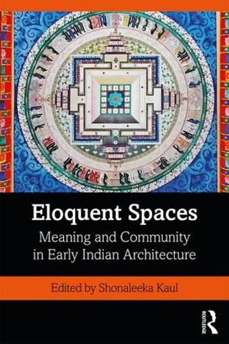 Паперова книга «Eloquent Spaces: Meaning and Community in Early Indian Architecture» - фото №1