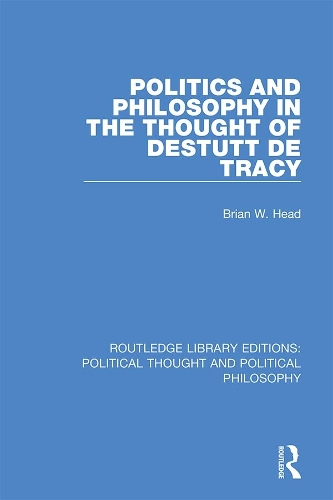 Бумажная книга «Politics and Philosophy in the Thought of Destutt de Tracy», автор Брайан В. Хэд - фото №1
