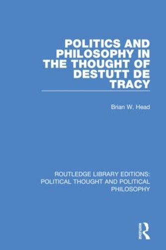 Паперова книга «Politics and Philosophy in the Thought of Destutt de Tracy», автор Брайан В. Хед - фото №1