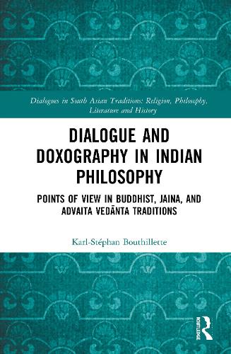 Бумажная книга «Dialogue and Doxography in Indian Philosophy: Points of View in Buddhist, Jaina, and Advaita Vedānta Traditions», автор Карл-Стефан Бутилетт - фото №1