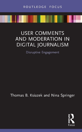 [object Object] «User Comments and Moderation in Digital Journalism: Disruptive Engagement», авторов Нина Спрингер, Томас Б. Ксязек - фото №1