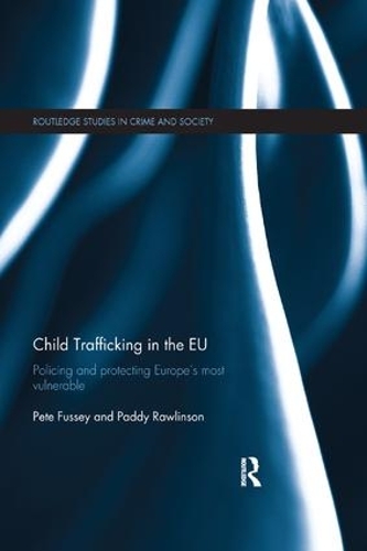 Бумажная книга «Child Trafficking in the EU: Policing and Protecting Europe’s Most Vulnerable», авторов Падди Роулинсон, Пит Фасси - фото №1