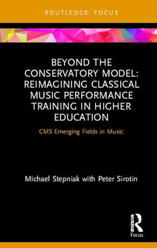 Паперова книга «Beyond the Conservatory Model: Reimagining Classical Music Performance Training in Higher Education», авторів Майкл Степняк, Пітер Сиротін - фото №1