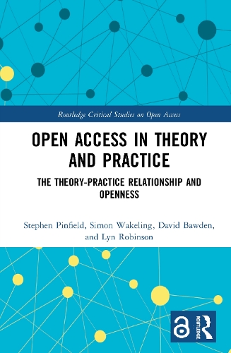 Бумажная книга «Open Access in Theory and Practice: The Theory-Practice Relationship and Openness», авторов Дэвид Боуден, Лин Робинсон, Саймон Вейкелинг, Стивен Пинфилд - фото №1