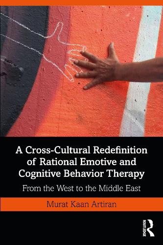 Бумажная книга «A Cross-Cultural Redefinition of Rational Emotive and Cognitive Behavior Therapy: From the West to the Middle East», автор Мурат Артиран - фото №1