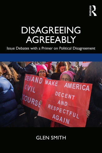 Бумажная книга «Disagreeing Agreeably: Issue Debates with a Primer on Political Disagreement», автор Глен Смит - фото №1