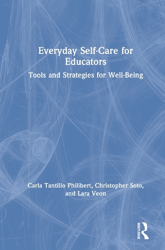 Бумажная книга «Everyday Self-Care for Educators: Tools and Strategies for Well-Being», авторов Карла Тантилло Филиберт, Кристофер Сото, Лара Веон - фото №1
