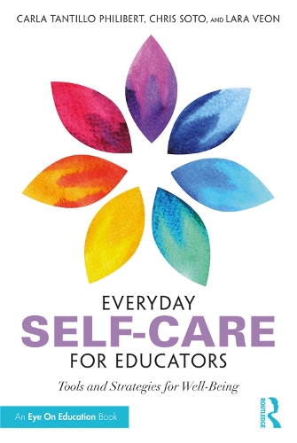 Бумажная книга «Everyday Self-Care for Educators: Tools and Strategies for Well-Being», авторов Карла Тантилло Филиберт, Кристофер Сото, Лара Веон - фото №1