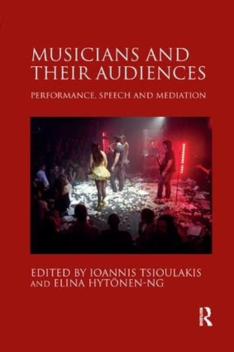 Паперова книга «Musicians and their Audiences: Performance, Speech and Mediation», авторів Еліна Хітонен-Нг, Іоанніс Ціулакіс - фото №1