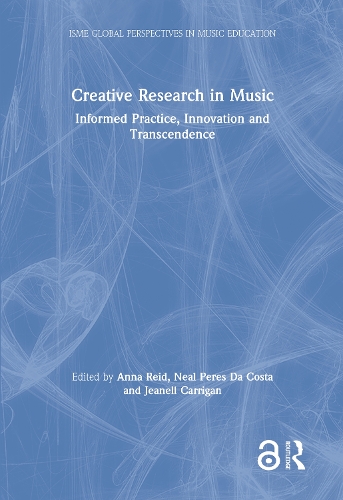 Паперова книга «Creative Research in Music: Informed Practice, Innovation and Transcendence» - фото №1