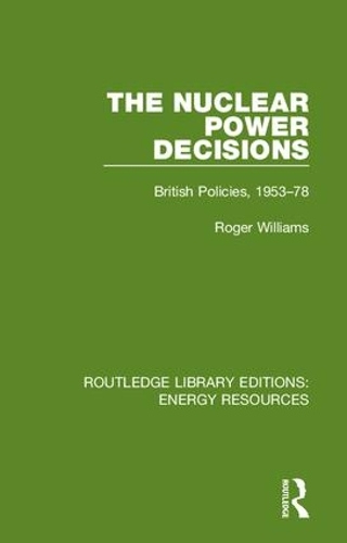 Бумажная книга «The Nuclear Power Decisions: British Policies, 1953-78», автор Роджер Уильямс - фото №1