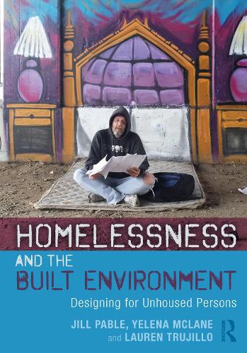 Бумажная книга «Homelessness and the Built Environment: Designing for Unhoused Persons», авторов Джил Пэйбл, Лорен Трухильо, Елена Маклейн - фото №1