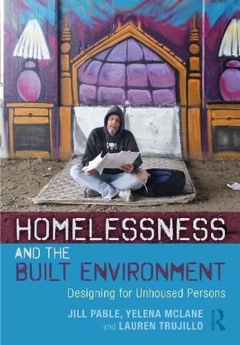 Паперова книга «Homelessness and the Built Environment: Designing for Unhoused Persons», авторів Джилл Пейбл, Лорен Трухільйо, Олена Маклейн - фото №1