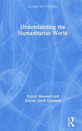 Бумажная книга «Understanding the Humanitarian World», авторов Дэниел Максвелл, Кирстен Гельсдорф - фото №1