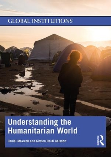 Бумажная книга «Understanding the Humanitarian World», авторов Дэниел Максвелл, Кирстен Гельсдорф - фото №1