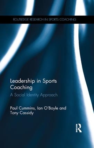 Бумажная книга «Leadership in Sports Coaching: A Social Identity Approach», авторов Иэн О'Бойл, Пол Камминс, Тони Кэссиди - фото №1