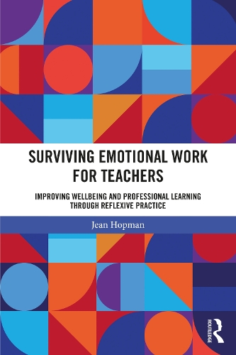 Паперова книга «Surviving Emotional Work for Teachers: Improving Wellbeing and Professional Learning Through Reflexive Practice», автор Жан Хопман - фото №1