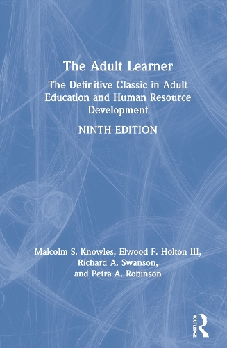 Бумажная книга «The Adult Learner: The Definitive Classic in Adult Education and Human Resource Development», авторов Элвуд Ф. Холтон III, Малкольм С. Ноулз, Петра А. Робинсон, Ричард А. Суонсон - фото №1