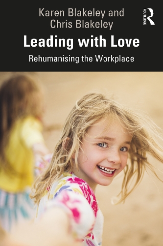 Бумажная книга «Leading with Love: Rehumanising the Workplace», авторов Крис Блейкли, Карен Блейкли - фото №1