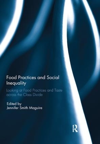 Бумажная книга «Food Practices and Social Inequality: Looking at Food Practices and Taste across the Class Divide» - фото №1