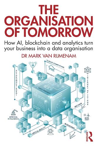 [object Object] «The Organisation of Tomorrow: How AI, blockchain and analytics turn your business into a data organisation», автор Марк Ван Рийменам - фото №1