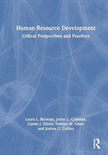 Паперова книга «Human Resource Development: Critical Perspectives and Practices», авторів Керол Дж. Елліотт, Джеймі Л. Каллахан, Джошуа К. Коллінз, Лора Л. Б'єрема, Томіка В. Грір - фото №1