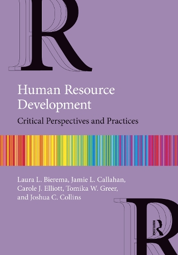 Бумажная книга «Human Resource Development: Critical Perspectives and Practices», авторов Кэрол Дж. Эллиотт, Джейми Л. Каллахан, Джошуа К. Коллинз, Лаура Л. Бирема, Томика В. Грир - фото №1