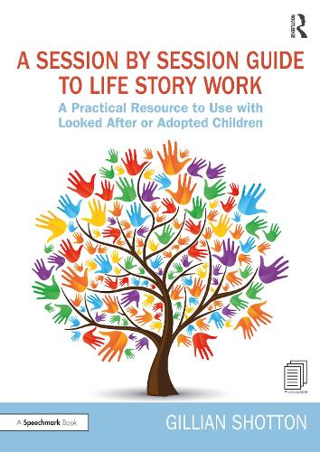 Бумажная книга «A Session by Session Guide to Life Story Work: A Practical Resource to Use with Looked After or Adopted Children», автор Джиллиан Шоттон - фото №1