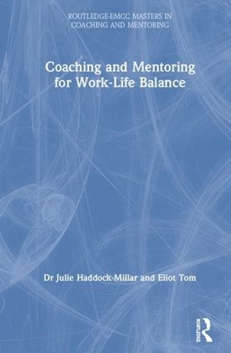 Бумажная книга «Coaching and Mentoring for Work-Life Balance», авторов Элиот Том, Джули Хэддок-Миллар - фото №1