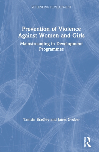 Бумажная книга «Prevention of Violence Against Women and Girls: Mainstreaming in Development Programmes», авторов Джанет Грубер, Тэмсин Брэдли - фото №1