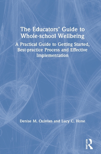 Бумажная книга «The Educators’ Guide to Whole-school Wellbeing: A Practical Guide to Getting Started, Best-practice Process and Effective Implementation», авторов Дениз М. Куинлан, Люси К. Хоун - фото №1