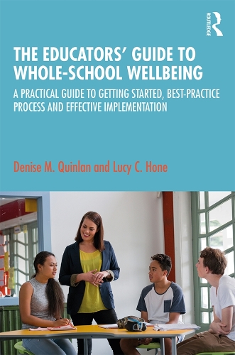 Бумажная книга «The Educators’ Guide to Whole-school Wellbeing: A Practical Guide to Getting Started, Best-practice Process and Effective Implementation», авторов Дениз М. Куинлан, Люси К. Хоун - фото №1